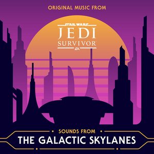 Imagen de 'Sounds from the Galactic Skylanes (Original Music from Star Wars Jedi: Survivor)'