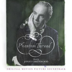 Изображение для 'Phantom Thread (Original Motion Picture Soundtrack)'