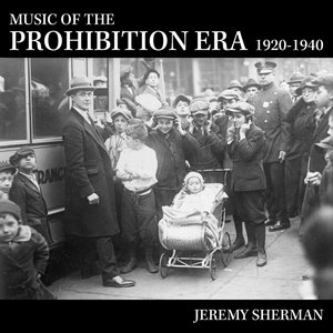 Изображение для 'Music of the Prohibition Era (1920-1940)'