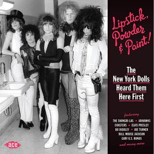 Image for 'Lipstick, Powder & Paint! The New York Dolls Heard Them Here First'