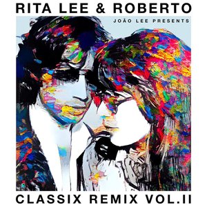 Image for 'Rita Lee & Roberto - Classix Remix Vol. II'