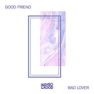 Image pour 'Good Friend, Bad Lover'