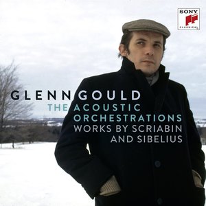 Image for 'Glenn Gould - The Acoustic Orchestrations - Works by Scriabin and Sibelius'