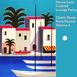 Изображение для 'Monte Carlo Cocktail Lounge Party: Classic Bossa Nova Sounds, Vol. 3 (Edited Version)'