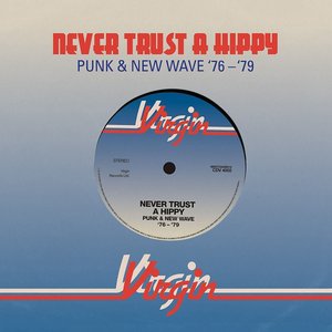 Bild för 'Never Trust A Hippy (Punk & New Wave '76 - '79)'