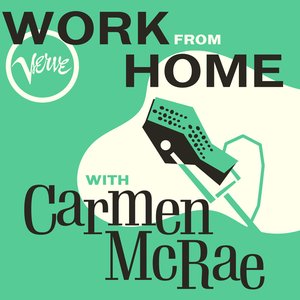 Image for 'Work From Home with Carmen McRae'