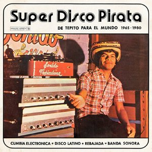 Image for 'Super Disco Pirata [De Tepito Para El Mundo 1965-1980 (Analog Africa No.39)]'