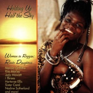 'Holding Up Half The Sky: Women In Reggae/Roots Daughters' için resim