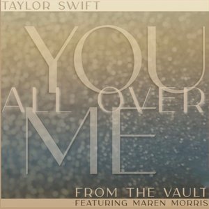 Imagem de 'You All Over Me (feat. Maren Morris) (Taylor’s Version) (From The Vault)'