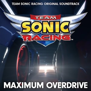 Image for 'MAXIMUM OVERDRIVE - TEAM SONIC RACING ORIGINAL SOUNDTRACK'