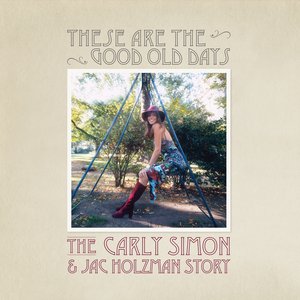 Imagem de 'These Are The Good Old Days: The Carly Simon & Jac Holzman Story'
