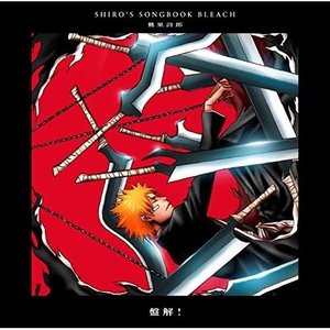 Bild für 'SHIRO’S SONGBOOK BLEACH盤解！'