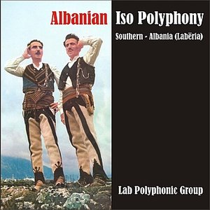 Image for 'Albanian Iso Polyphony / Southern - Albania (Labëria)'