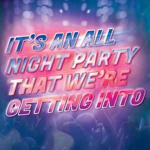 Image for 'It's an All Night Party That We're Getting Into'