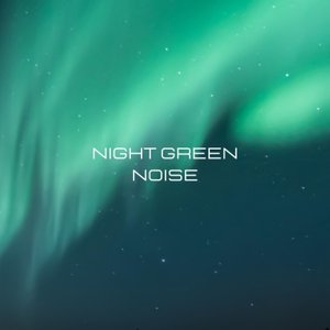 'Night Green Noise' için resim