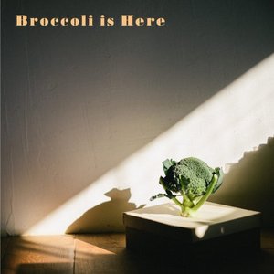 'Broccoli is Here' için resim