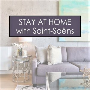 Изображение для 'Stay at Home with Saint-Saëns'