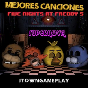 Imagem de 'FNAF SUPERNOVA - Mejores Canciones de Five Nights at Freddy's'