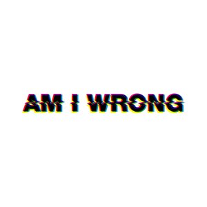 Image pour 'Am I Wrong'