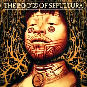 Image for 'The Roots of Sepultura'