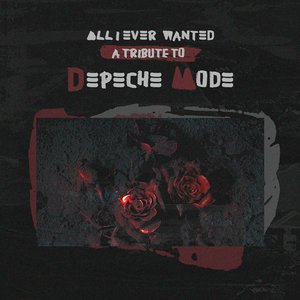 Image for 'All I Ever Wanted - A Tribute To Depeche Mode'