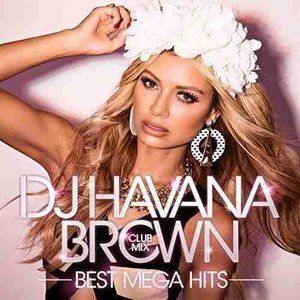 Dj Havana Brown Club Mix - Best Mega Hits -