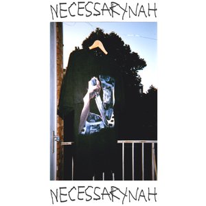 Image pour 'NECESSARY NAH (everything 2011 - 2017)'