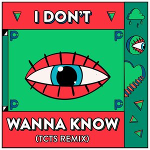 Изображение для 'I Don’t Wanna Know (TCTS Remix)'