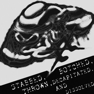 Image for 'STABBED, BOTCHED, THROWN, DECAPITATED AND DISSOLVED'