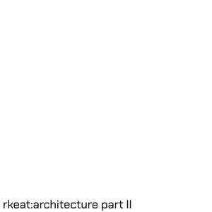 Image for 'rkeat:architecture part II'