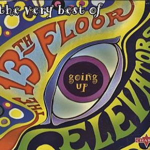 'Going Up - The Very Best Of The 13th Floor Elevators'の画像