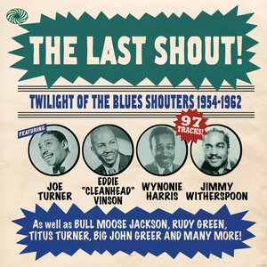 Bild für 'The Last Shout! Twilight Of The Blues Shouters 1954-1962'