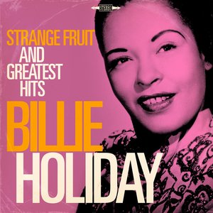 Image for 'Billie Holiday: Strange Fruit and Greatest Hits (Remastered)'