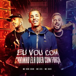 Image for 'EU VOU COM CARINHO ELA QUER COM FORÇA'
