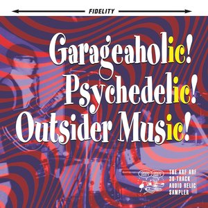 “Garageaholic! Psychedelic! Outsider Music! (The Arf Arf 30-Track Audio Relic Sampler) - Litter & Related Bands”的封面