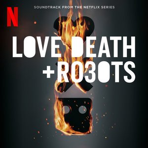 Image for 'Love, Death & Robots: Season 3 (Soundtrack from the Netflix Series)'