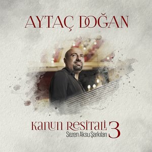 Image for 'Kanun Resitali 3 - Sezen Aksu Şarkıları (Live)'