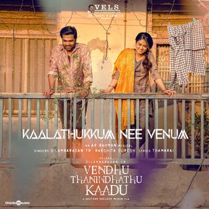 'Kaalathukkum Nee Venum (From "Vendhu Thanindhathu Kaadu")' için resim