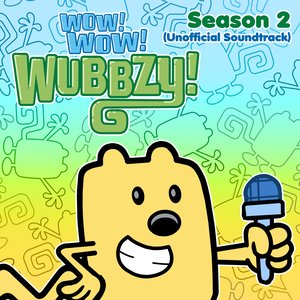 Image for 'Wow! Wow! Wubbzy!: Season 2 (Unofficial Soundtrack)'
