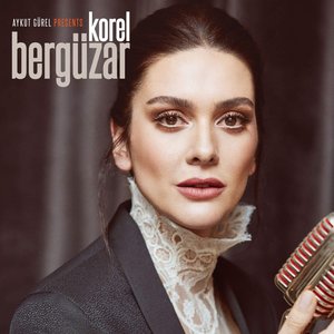 Bild för 'Aykut Gürel Presents: Bergüzar Korel'