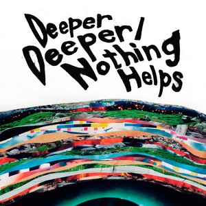 “deeper deeper / nothing helps”的封面