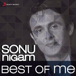 Image for 'Sonu Nigam: Best Of Me'