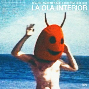 Bild för 'LA OLA INTERIOR: Spanish Ambient & Acid Exoticism 1983-1990'