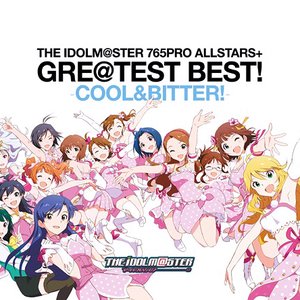 Image for 'THE IDOLM@STER 765PRO ALLSTARS+ GRE@TEST BEST! -COOL & BITTER!-'