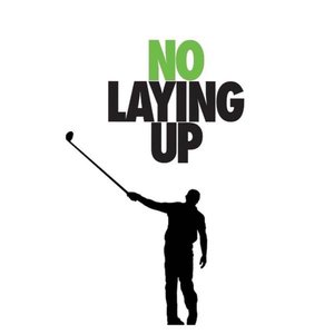 “No Laying Up - Golf Podcast”的封面