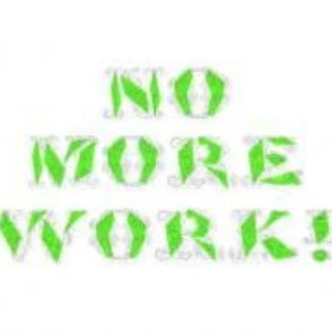 Bild för 'No More Work!'