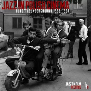 Image for 'Jazz In Polish Cinema: Out Of The Underground 1958-1967'
