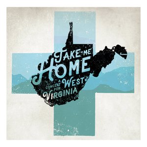 Image for 'Take Me Home: A Concert for West Virginia, Vol.1 (Recorded Live)'