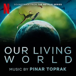 Image for 'Our Living World (Soundtrack from the Netflix Series)'