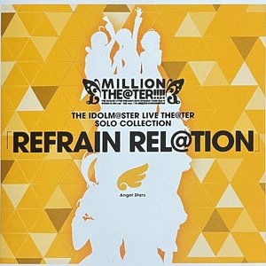 Изображение для 'THE IDOLM@STER LIVE THE@TER SOLO COLLECTION 「REFRAIN REL@TION」 Angel Stars'